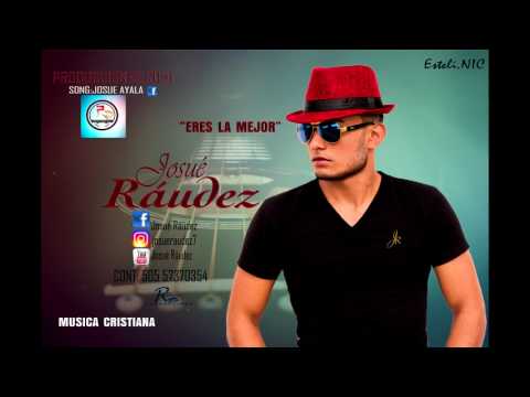 Josué Ráudez - Eres La Mejor (BACHATA CRISTIANA)