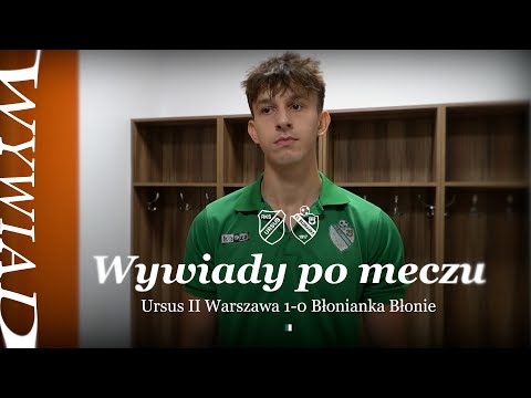 Wywiady po meczu | Ursus II Warszawa 1-0 Błonianka Błonie | 24.09.2025
