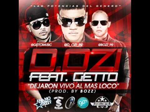 D.OZi Ft. Getto - Dejaron Vivo Al Mas Loco