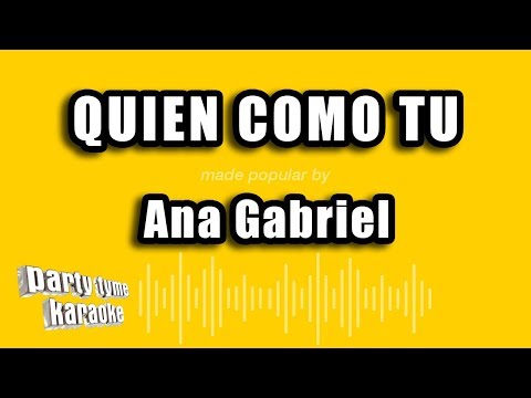 Ana Gabriel - Quien Como Tu (Versión Karaoke)