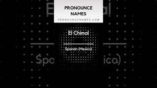 How to pronounce El Chimal