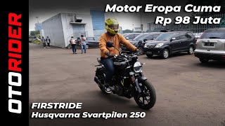 Husqvarna Svartpilen 250, Apa Istimewanya - First Ride - OtoRider | Indonesia