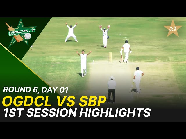 1st Session Highlights | OGDCL v SBP | President Trophy | 2025-26 | Day 1 | PCB | M2Y1H