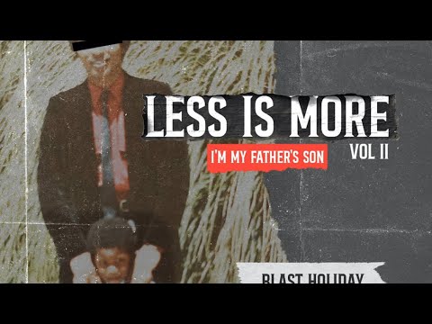 Blast Holiday -Neva Scared- Less is More 2 “I’m my father’s son” produced by Mad Traxx
