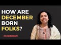 How are December born folks? Born in the month of December-Astro Numerologist-Jaya Karamchandani