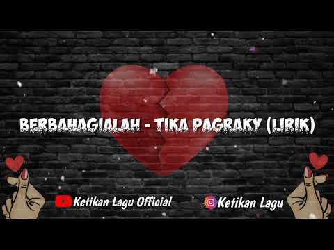 BERBAHAGIALAH - TIKA PAGRAKY (LIRIK)