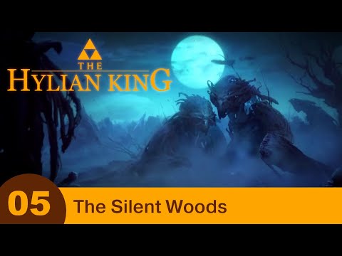 The Hylian King - Part 05 - The Silent Woods