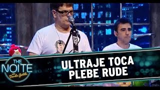 The Noite (12/12/14) - Musical Ultraje toca "Até Quando Esperar”, Plebe Rude