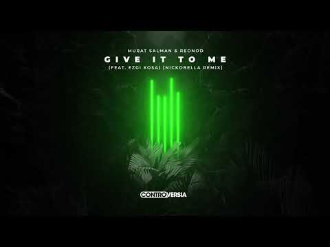 Murat Salman & Rednod - Give It To Me (feat. Ezgi Kosa) [Nickobella Remix] {Official Visualizer}