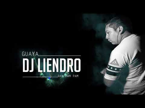 Guaya - DJ LIENDRO ( Ram Pam Pam )