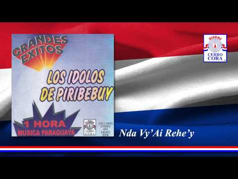 Los Ídolos De Piribebuy - Nda Vy'Ai Rehe'y