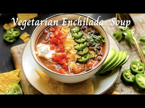 Vegetarian Enchilada Soup | Easy One Pot Meal