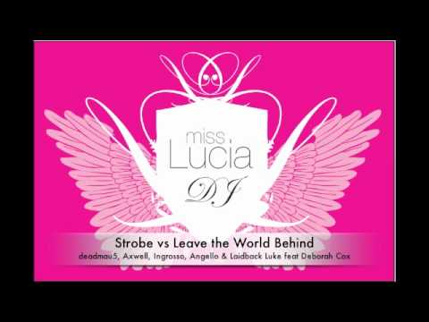 Strobe vs Leave the World Behind (Miss Lucia DJ Bootleg)