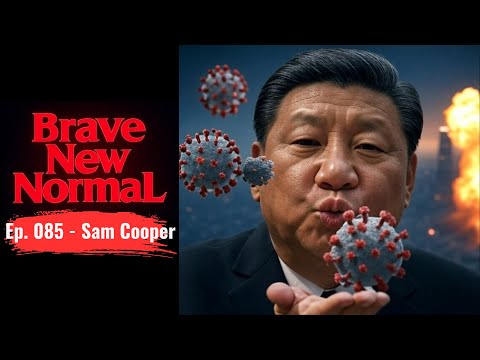 Brave New Normal Ep. 085 - Sam Cooper: From China to Iran, Pathogens to Nuclear War