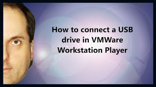 How to connect a USB drive in VMWare Workstation Player