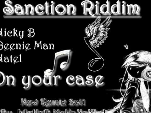Nicky B Ft. Beenie Man & Natel - On your case New Remix By. [AsHeR MeKoNeN] =]