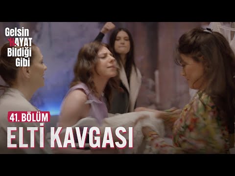 Elti Kavgası - Gelsin Hayat Bildiği Gibi (41. Bölüm)