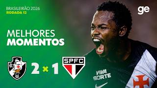 VASCO 2 X 1 SÃO PAULO | MELHORES MOMENTOS | 12ª RODADA | BRASILEIRÃO 2026 | ge.globo