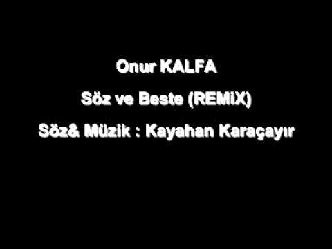Onur KALFA - SEN SÖZDÜN BEN BESTE ( MİX) SÖZ & MÜZİK KAYAHAN KARAÇLAYIR