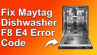 How To Fix Maytag Dishwasher F8E4 Error Code - Meaning, Causes, & Solutions (Prompt Troubleshoot!)