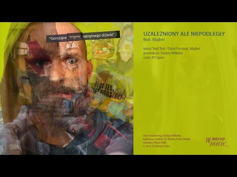 Tedi Ted / Dziat Frustrat - 05 - "Uzależniony ale niepodległy" feat. Majkel