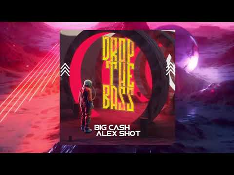 Big Cash, Alex Shot - Drop The Bass