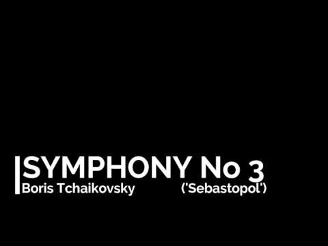 Boris Tchaikovsky - Symphony No 3 ('Sebastopol')