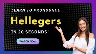 How to pronounce Hellegers