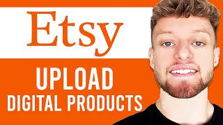 How To Upload Digital Products on Etsy (Step By Step)