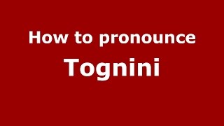 How to pronounce Tognini