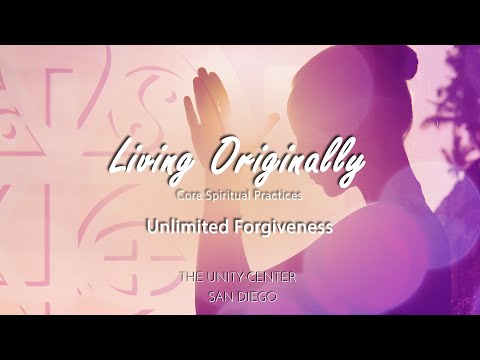 Living Originally Core Spiritual Practices | Unlimited Forgiveness | Full Lesson