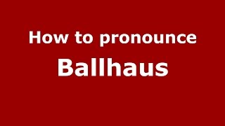 How to pronounce Ballhaus