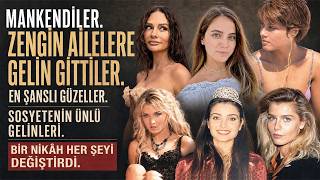 Mankenken Milyoner Ailelere Gelin Gittiler! Türkiye'nin En Şanslı Güze