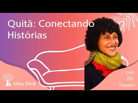 Explorando a Quitã Multiétnica: Cultura, Arte e Inovação - Meu Retiro | Meu Divã #113 Dri Txaraní