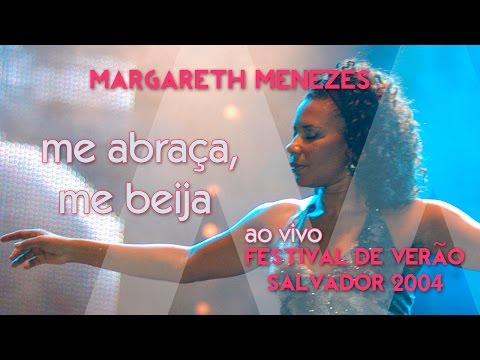 Me abraça, Me beija - Margareth Menezes (Ao vivo no Festival de Verão)
