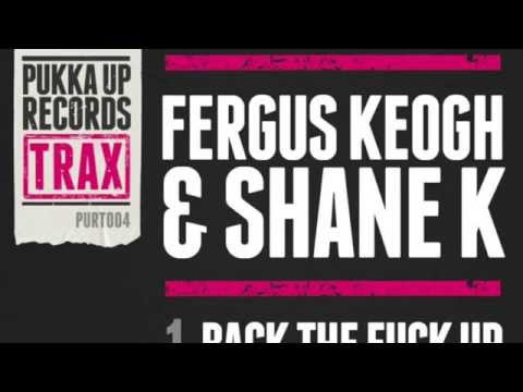 Fergus Keogh & Shane K - Back The F**k Up (Original Mix)