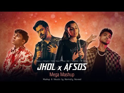 Jhol x Afsos [Mega Mashup] - Maanu x Annural Ft.Talha Anjum | Anuv Jain | Normally Naveed‎