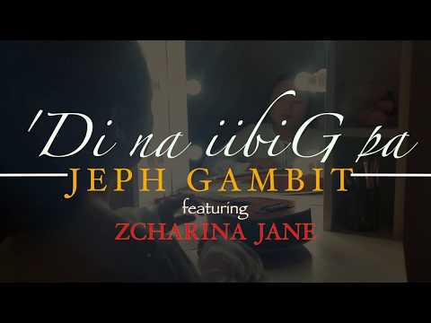 Jeph Gambit - 'Di na iibig pa (official lyric video) feat. Zcharina Jane