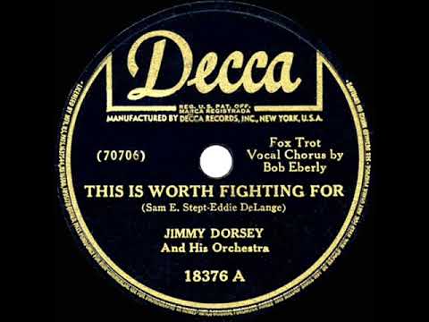 1942 HITS ARCHIVE: This Is Worth Fighting For - Jimmy Dorsey (Bob Eberly, vocal)