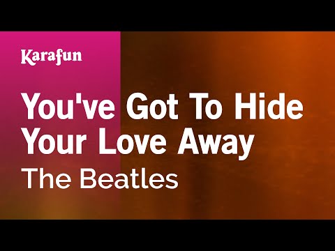 You've Got to Hide Your Love Away - The Beatles | Karaoke Version | KaraFun