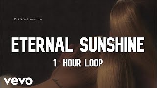Ariana Grande - eternal sunshine [1 Hour Loop]