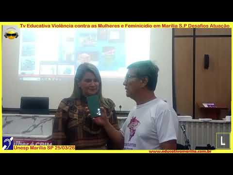 Tv Eduvcativa - Violência contra as Mulheres e Feminicídio em Marília SP Desafios e Atuação 14 de Março de 2.026