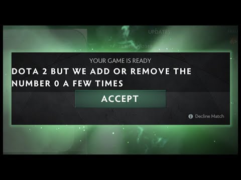 Dota 2 But We Add Or Remove The Number 0 A Few Times