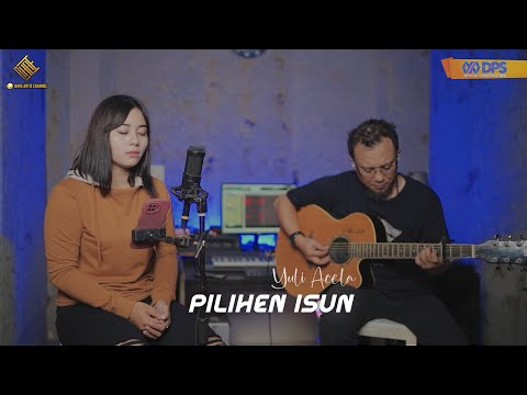 PILIHEN ISUN - YULI ACELA