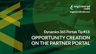 Dynamics 365 Portals Tip #13 - Opportunity Creation on the Partner Portal - Engi