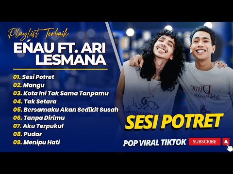 eńau feat. Ari Lesmana - SESI POTRET - MANGU - KOTA INI TAK SAMA TANPAMU || LAGU POP TERBARU 2026