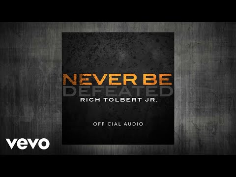 Rich Tolbert Jr. - Never Be Defeated (Official Audio)
