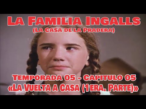 La Familia Ingalls T05-E05 - 1/6 (La Casa de la Pradera) Latino HD «La Vuelta a Casa (1P)»