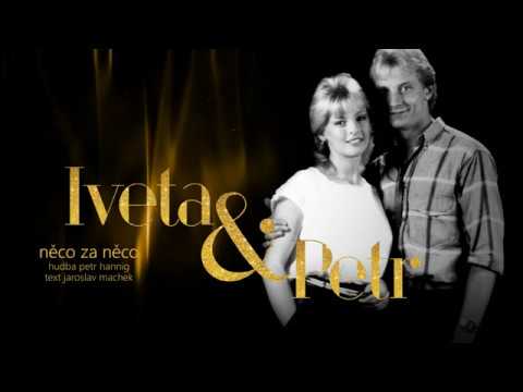 Něco za něco - Iveta Bartošová a Petr Sepéši