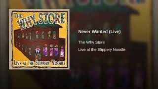 The Why Store - &quot;Never Wanted&quot; (Live)
